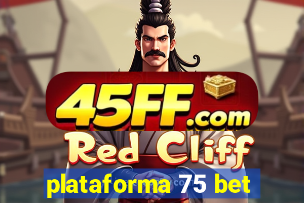 plataforma 75 bet